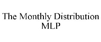 THE MONTHLY DISTRIBUTION MLP