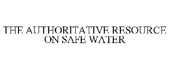 THE AUTHORITATIVE RESOURCE ON SAFE WATER