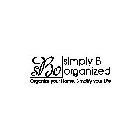 SBO SIMPLY B ORGANIZED ORGANIZE YOUR HOME, SIMPLIFY YOUR LIFE