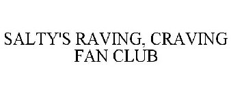 SALTY'S RAVING, CRAVING FAN CLUB