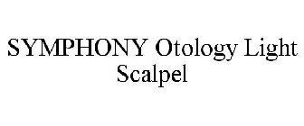 SYMPHONY OTOLOGY LIGHT SCAPEL