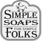 SIMPLE SOAPS FOR SIMPLE FOLKS
