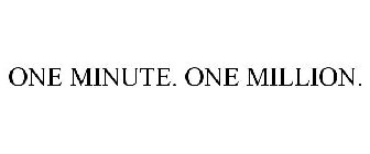ONE MINUTE. ONE MILLION.