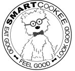 SMART COOKEE EAT GOOD FEEL GOOD LOOK GOOD