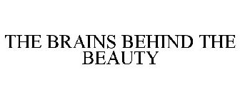 THE BRAINS BEHIND THE BEAUTY