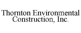 THORNTON ENVIRONMENTAL CONSTRUCTION, INC.