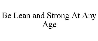 BE LEAN AND STRONG AT ANY AGE