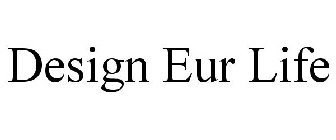 DESIGN EUR LIFE