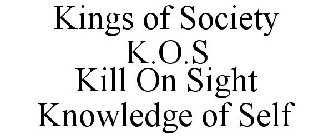 KINGS OF SOCIETY K.O.S KILL ON SIGHT KNOWLEDGE OF SELF