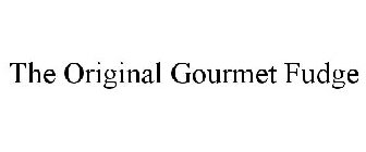 THE ORIGINAL GOURMET FUDGE