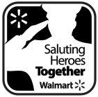 SALUTING HEROES TOGETHER WALMART