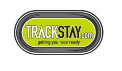 TRACKSTAY.COM GETTING YOU RACE READY