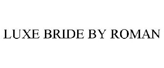LUXE BRIDE BY ROMAN