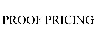 PROOF PRICING