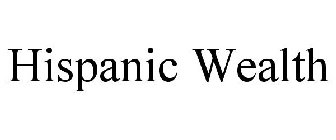 HISPANIC WEALTH