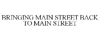 BRINGING MAIN STREET BACK TO MAIN STREET