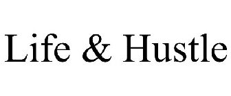 LIFE & HUSTLE