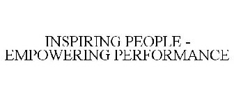 INSPIRING PEOPLE - EMPOWERING PERFORMANCE