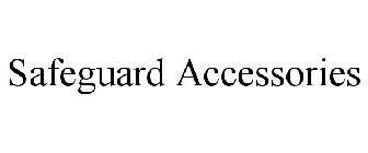 SAFEGUARD ACCESSORIES