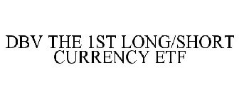 DBV THE 1ST LONG/SHORT CURRENCY ETF