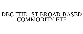 DBC THE 1ST BROAD-BASED COMMODITY ETF