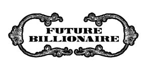 FUTURE BILLIONAIRE