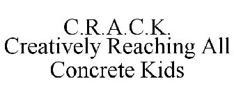C.R.A.C.K. CREATIVELY REACHING ALL CONCRETE KIDS