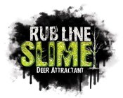 RUB LINE SLIME DEER ATTRACTANT