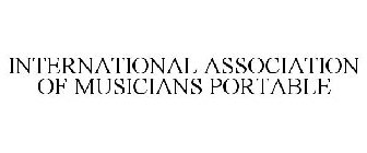 INTERNATIONAL ASSOCIATION OF MUSICIANS PORTABLE