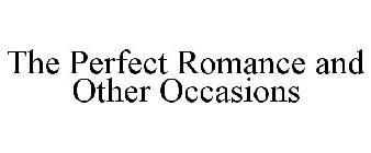 THE PERFECT ROMANCE AND OTHER OCCASIONS