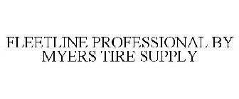 FLEETLINE PROFESSIONAL BY MYERS TIRE SUPPLY