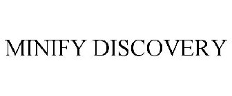 MINIFY DISCOVERY