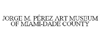 JORGE M. PÉREZ ART MUSEUM OF MIAMI-DADE COUNTY