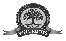 WELL ROOTS