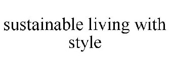 SUSTAINABLE LIVING WITH STYLE