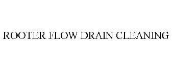 ROOTER FLOW DRAIN CLEANING