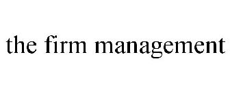 THE FIRM MANAGEMENT