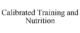 CALIBRATED TRAINING AND NUTRITION