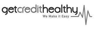 GETCREDITHEALTHY WE MAKE IT EASY