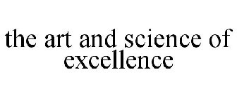 THE ART AND SCIENCE OF EXCELLENCE