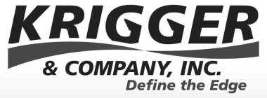 KRIGGER & COMPANY, INC. DEFINE THE EDGE
