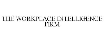 THE WORKPLACE INTELLIGENCE FIRM