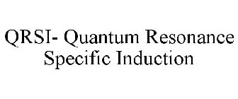 QRSI- QUANTUM RESONANCE SPECIFIC INDUCTION