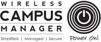 WIRELESS CAMPUS MANAGER SIMPLIFIED | MANAGED | SECURE POWER ON!
