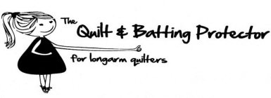 THE QUILT & BATTING PROTECTOR FOR LONGARM QUILTERS