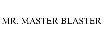 MR. MASTER BLASTER