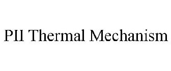 PII THERMAL MECHANISM