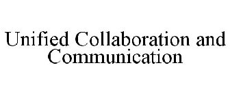 UNIFIED COLLABORATION AND COMMUNICATION
