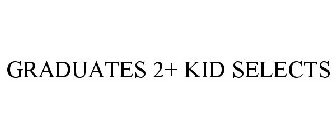 GRADUATES 2+ KID SELECTS