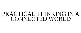PRACTICAL THINKING FOR A CONNECTED WORLD